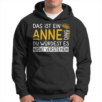 Damenorname Anne Name Namenstag Spruch Das Ist Ein Anne Ding Mit-Ausschnitt Kapuzenpullover - Geschenkecke