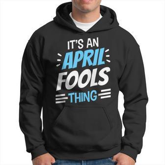 Das Ist Ein Aprilscherz Ding April Witz Sarkastisch Kapuzenpullover - Geschenkecke