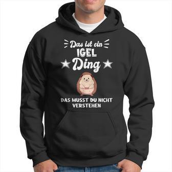 Das Ist Ein Hedgehog Ding Kapuzenpullover - Geschenkecke