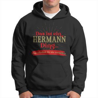 Das Ist Ein Hermann Ding Das Würdest Du Nnie G Kapuzenpullover - Geschenkecke