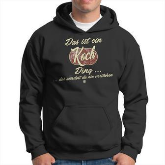 Das Ist Ein Koch Ding This Is A Koch Ding Kapuzenpullover - Geschenkecke