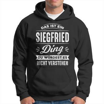 Das Ist Ein Siegfried Ding Du Würdest Es Nichterstehen Kapuzenpullover - Geschenkecke