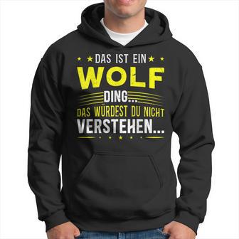 Das Ist Ein Wolf Ding Das Ist Ein Wolf Ding S Kapuzenpullover - Geschenkecke