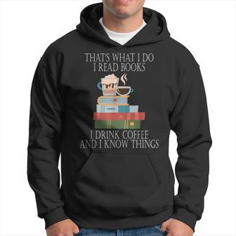 Das Ist Was Ich Mache Ich Lese Bücher Ich Trinke Kaffee Und Ich Weiß Dinge Kapuzenpullover - Geschenkecke