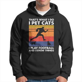 Das Ist Was Ich Mache Ich Spiele Fußball I Pet Cats & Ich Weiß Dinge Kapuzenpullover - Geschenkecke