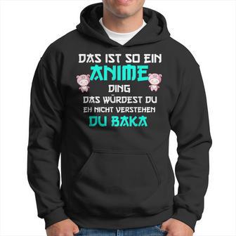 Das Ist So Ein Anime Ding Du Baka Kapuzenpullover - Geschenkecke