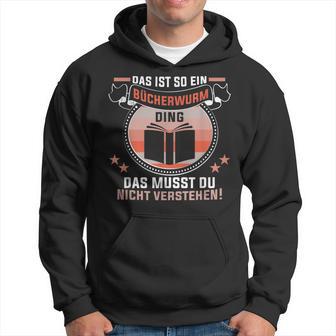 Das Ist So Ein Bücherwurm Ding Lesen Bookworm Readerrat Kapuzenpullover - Geschenkecke