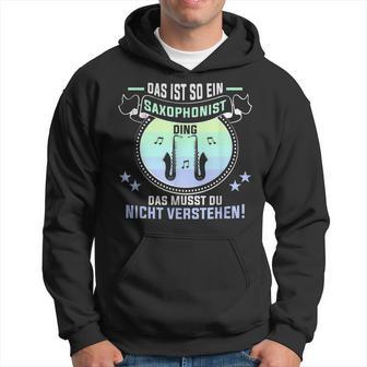 Das Ist So Ein Saxophonist Ding Saxophon Saxophonist Kapuzenpullover - Geschenkecke