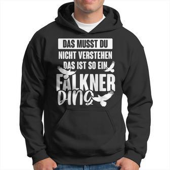 Das Muss Du Nicht Understand Is So Ein Falkner Ding S Kapuzenpullover - Geschenkecke