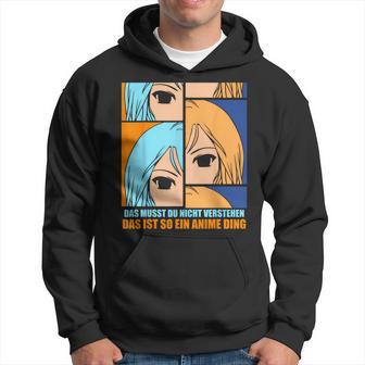 Das Muss Du Nichtersteht Das Ist So Ein Anime Ding S Kapuzenpullover - Geschenkecke