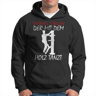 Der Mit Dem Holz Tanzt Martial Arts Training Wing Tsun Kapuzenpullover - Geschenkecke