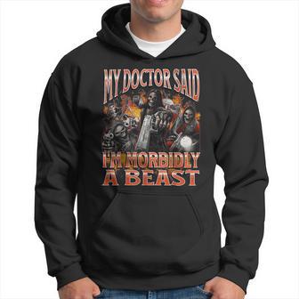 My Doctor Said I'm Morbidly A Beast Hard Skeleton Meme Hoodie - Thegiftio UK