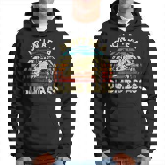 Don't Be A Dumb Bass Fishing Quote Fishing Meme Hoodie - Thegiftio UK