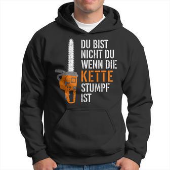 Du Bist Nicht Du Wenn Die Kette Stumpf Ist Wooden Kapuzenpullover - Geschenkecke