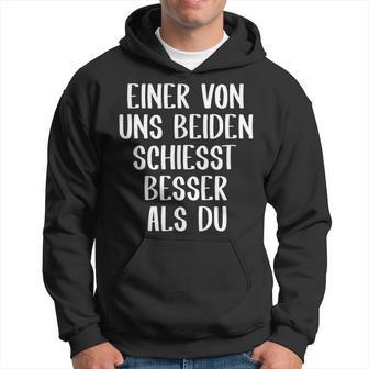 Eineron Uns Beiden Schiesst Besser Als Du Schießsport Kapuzenpullover - Geschenkecke