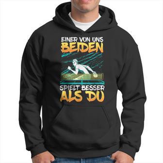 Einon Uns Beiden Spielt Besser Als Du Tischten German Kapuzenpullover - Geschenkecke