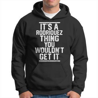 Es Ist Ein Rodriquez-Ding Das Du Nicht Bekommen Würdest Kapuzenpullover - Geschenkecke