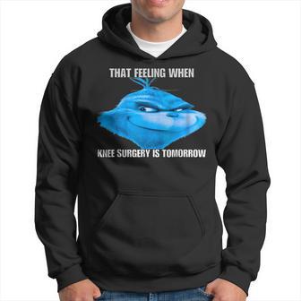 That Feeling When Knee Surgery Is Tomorrow Meme Hoodie - Thegiftio UK