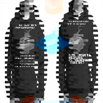 That Feeling When Knee Surgery Is Tomorrow Meme Hoodie | Mazezy