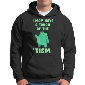 Frog I May Have A Touch Of The Tism Neurodivergent Hoodie - Monsterry