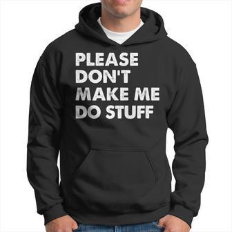 Please Dont Make Me Do Stuff Hoodie - Thegiftio UK