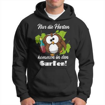 Sayings Nur Die Hart Kommen In Den Garten Kapuzenpullover - Geschenkecke