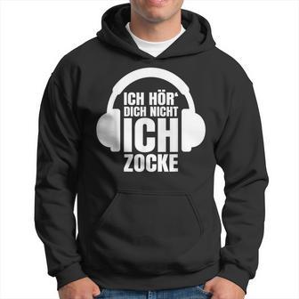 Gamer Ich Hör' Dich Nicht Ich Zocke Kapuzenpullover - Geschenkecke