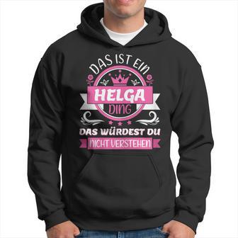 Helga Name First Name Day Das Ist Ein Helga Ding Kapuzenpullover - Geschenkecke