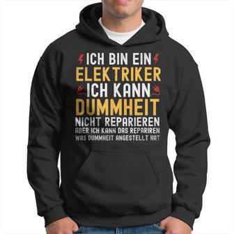 Ich Bin Ein Elektroriker Ich Kann Dummheit Nicht Reparieren Kapuzenpullover - Geschenkecke