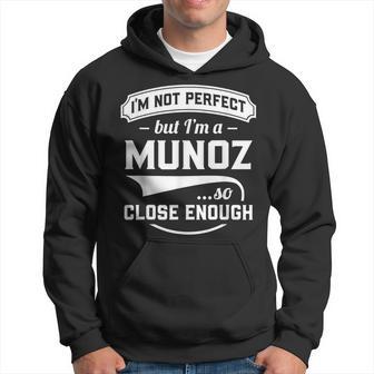 Ich Bin Nicht Perfekt Aber Ich Bin Ein Munoz So Nah Genug Nachname Kapuzenpullover - Geschenkecke