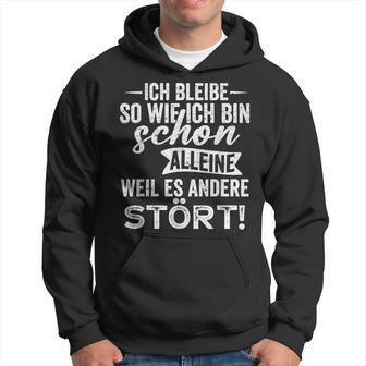 Ich Bleibe So Wie Ich Bin Schon Allein Weil Es Andere Stört Kapuzenpullover - Geschenkecke