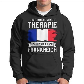 Ich Brauche Keine Therapie Ich Muss Nur Nach France Ger Kapuzenpullover - Geschenkecke