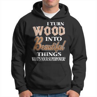 Ich Drehe Holz Schöne Dinge Was Ist Dein Supermächt-Geschenk Kapuzenpullover - Geschenkecke