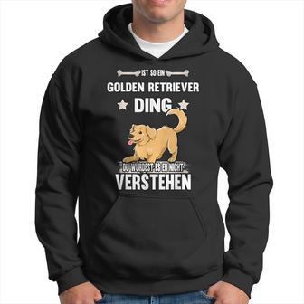 Ist So Ein Golden Retriever Ding Dog Slogan Kapuzenpullover - Geschenkecke