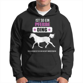 Ist So Ein Pferde Ding Pferde Kapuzenpullover - Geschenkecke