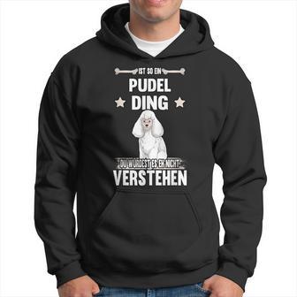 Ist So Ein Pudel Ding Hund Saying S Kapuzenpullover - Geschenkecke