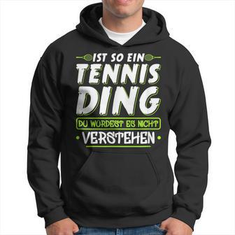 Ist So Ein Tennis Ding Tennis Kapuzenpullover - Geschenkecke