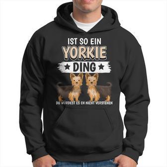 Ist So Ein Yorkie Ding Hunde Yorkshire Terrier Kapuzenpullover - Geschenkecke