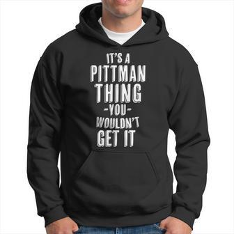 It's A Pittman Thing You Wouldn't Get It Last Name Kapuzenpullover - Geschenkecke