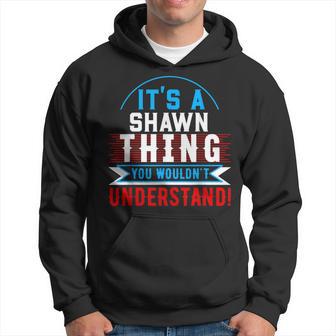 It's A Shawn Thing You Wouldn't Understand Shawn Hoodie - Thegiftio UK