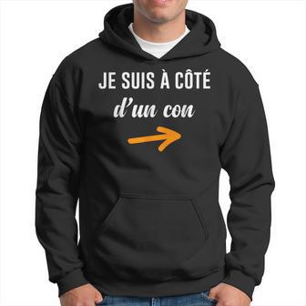 Je Suis À Côté D'un Con Drôle Humoristique Citation Sweat à capuche - Cadeauxyz