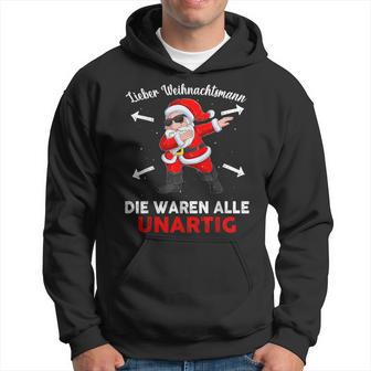 Lieber Weihnachtsmann Die Waren Alle Unartig Kapuzenpullover - Geschenkecke