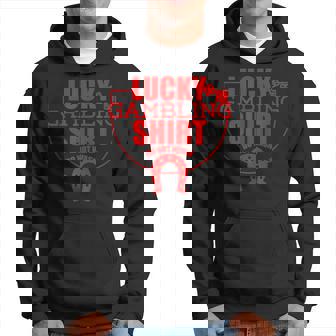 Lucky Gambling Phrase Amusante Pour Joueurs De Casino Sweat à capuche - Cadeauxyz
