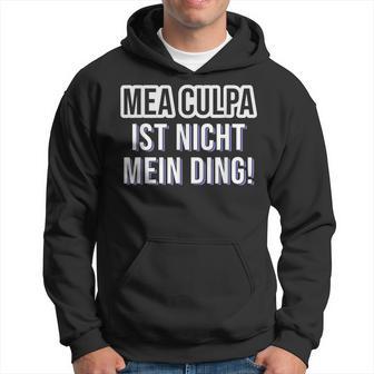 Mea Culpa Ist Nicht Mein Ding Satire S Kapuzenpullover - Geschenkecke