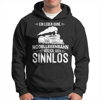 Model Railway Life Ohne Model Railway Sinnlos Railway Kapuzenpullover - Geschenkecke