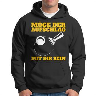 Möge Der Aufschlag Mit Dir Sein Table Tennis Ping Pong Sports Kapuzenpullover - Geschenkecke