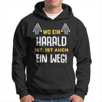 With Name Harald Wo Ein Harald Istorname Kapuzenpullover - Geschenkecke