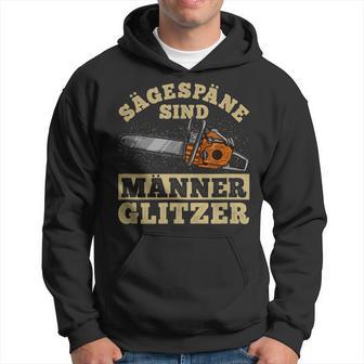 Sägespäne Sind Männer Glitter I Lumberjack Chainsaw Kapuzenpullover - Geschenkecke