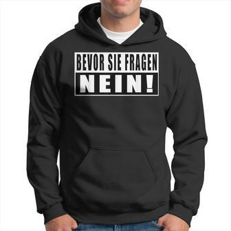 Before Sie Fragen Nein Slogan S Kapuzenpullover - Geschenkecke