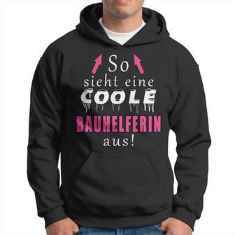 So Sieht Ein Coole Bauhelferin Aus Kapuzenpullover - Geschenkecke